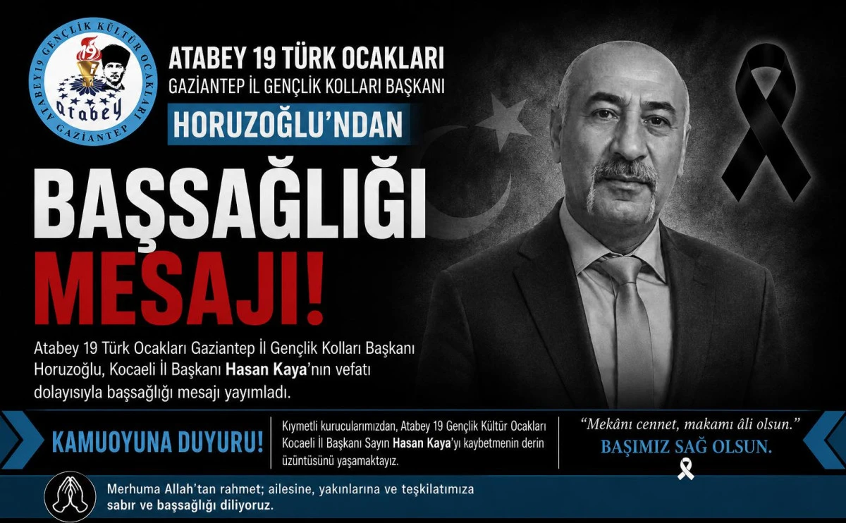 Atabey 19 T&uuml;rk ocakları Gaziantep il gen&ccedil;lik kolları başkanı horuzoğlu'ndan başsağlığı mesajı!