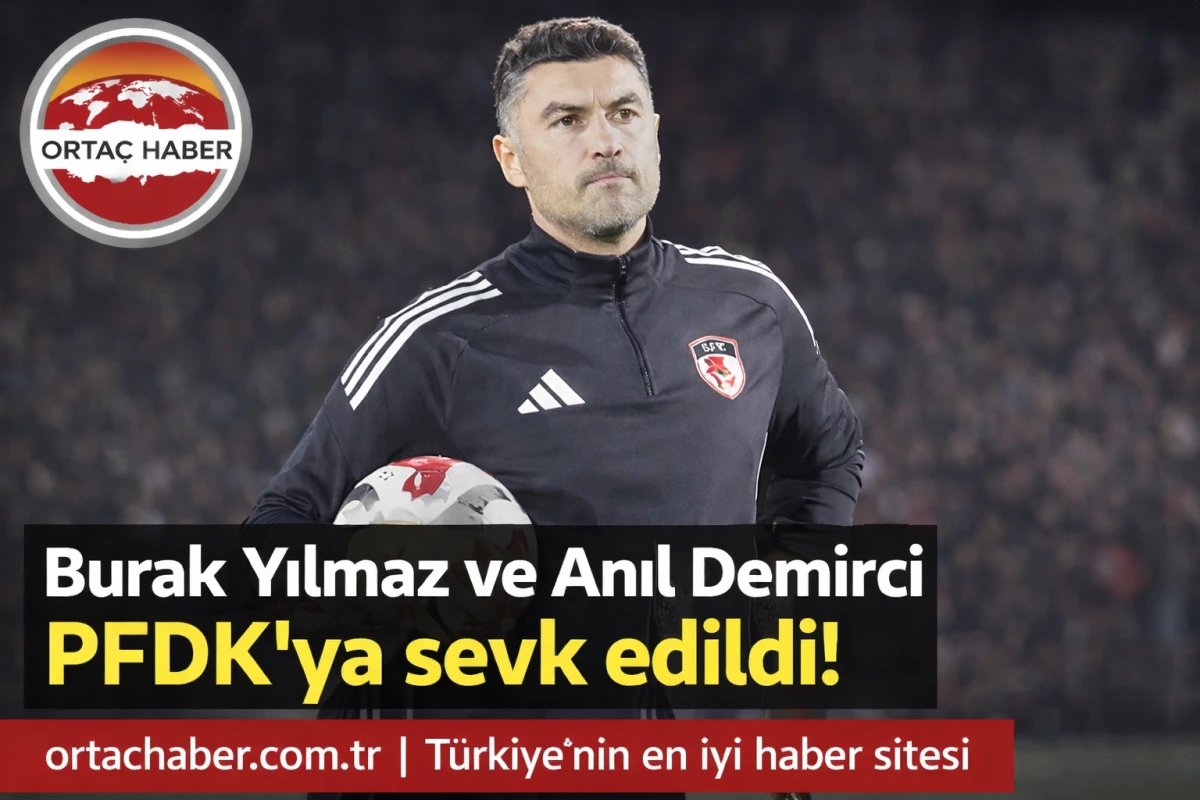  Burak Yılmaz  ve Anıl demirci PFDK'ya sevk edildi ! 