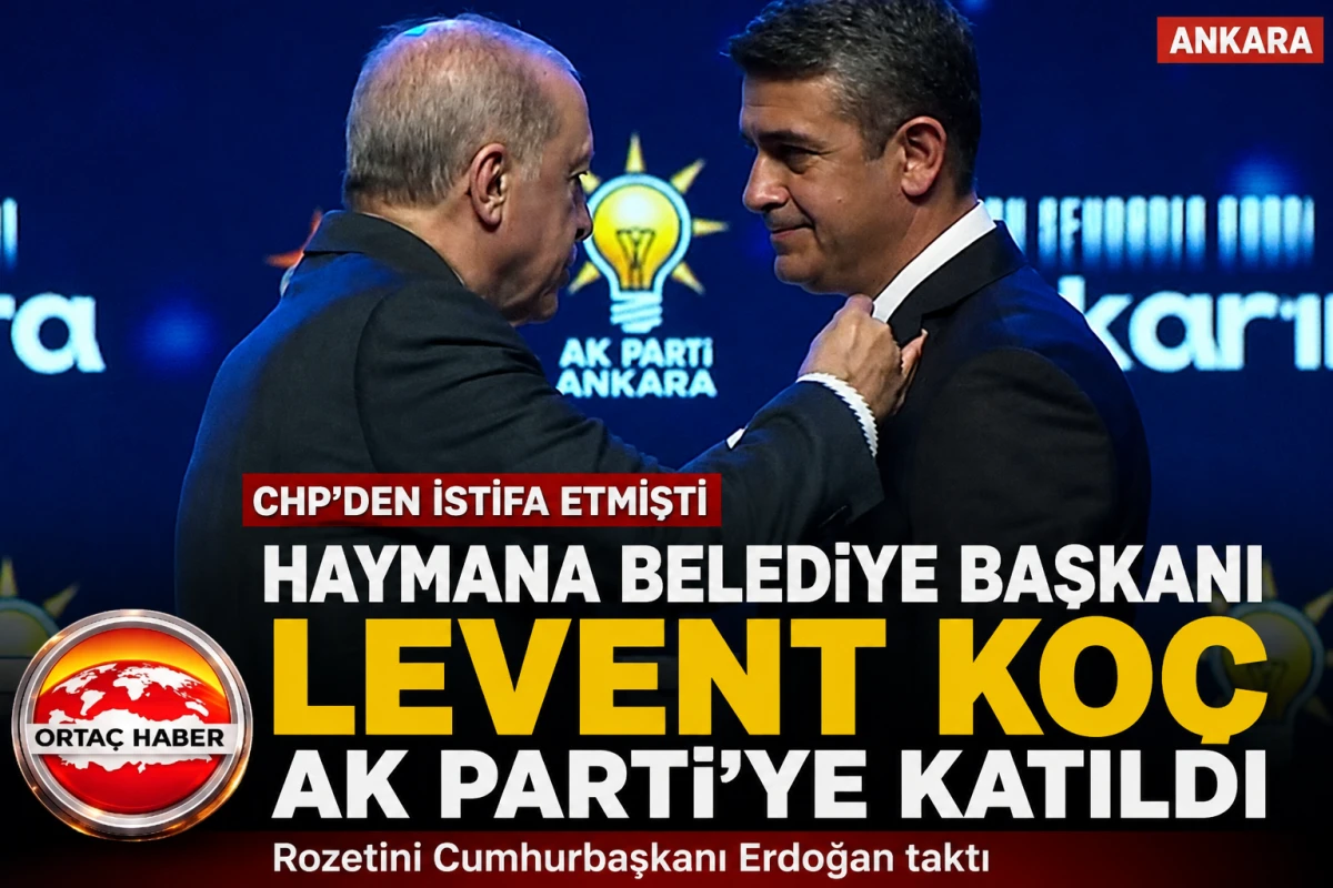 CHP&rsquo;den İstifa Eden Haymana Belediye Başkanı Levent Ko&ccedil; AK Parti&rsquo;ye Katıldı