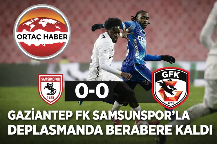Gaziantep FK, Samsunspor Deplasmanında 1 Puana Razı Oldu.....
