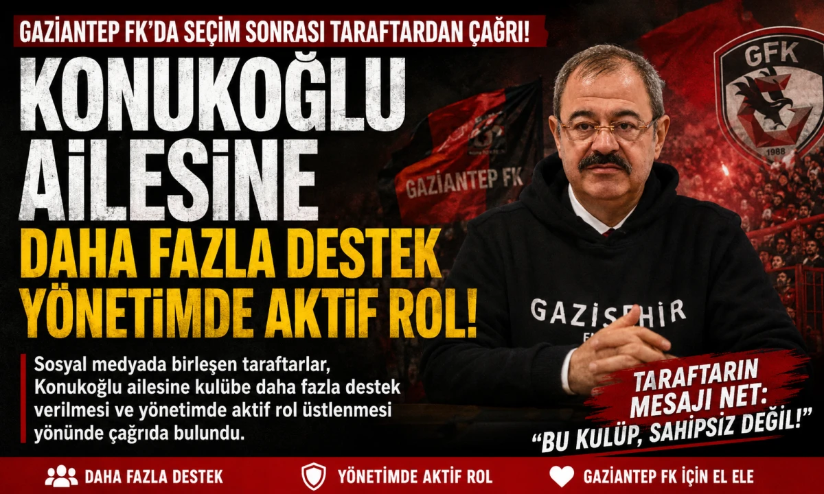 GAZİANTEP FK TARAFTARLARIN'DAN KONUKOĞLU AİLESİNE &Ccedil;AĞRI! 