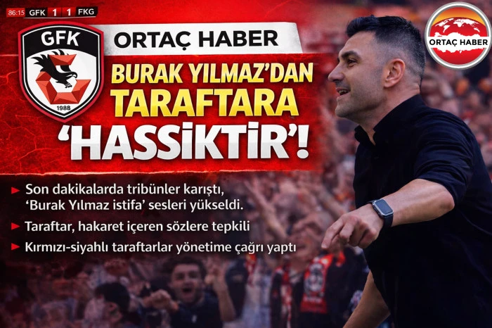 Gaziantep FK&rsquo;da Kriz B&uuml;y&uuml;yor: Taraftardan Burak Yılmaz&rsquo;a Sert Tepki...