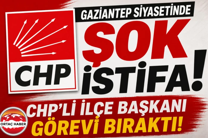 GAZİANTEP SİYASETİNDE ŞOK GELİŞME  CHP&rsquo;li İl&ccedil;e Başkanı G&ouml;revinden İstifa Etti !