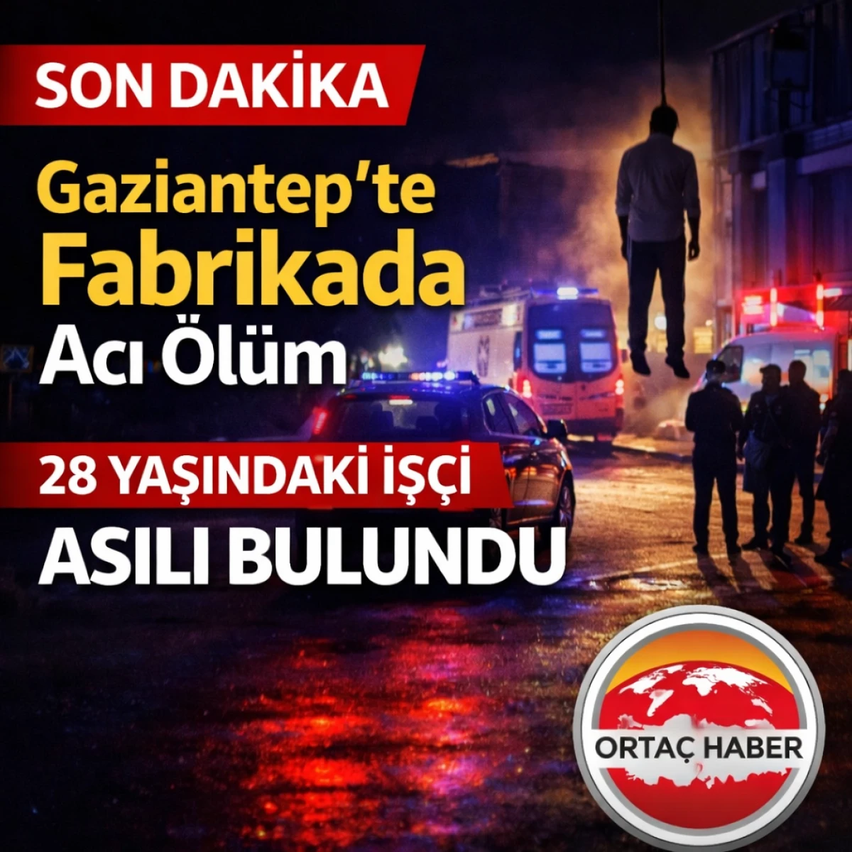 Gaziantep&rsquo;te Fabrikada Acı &Ouml;l&uuml;m: 28 Yaşındaki İş&ccedil;i Asılı Bulundu.