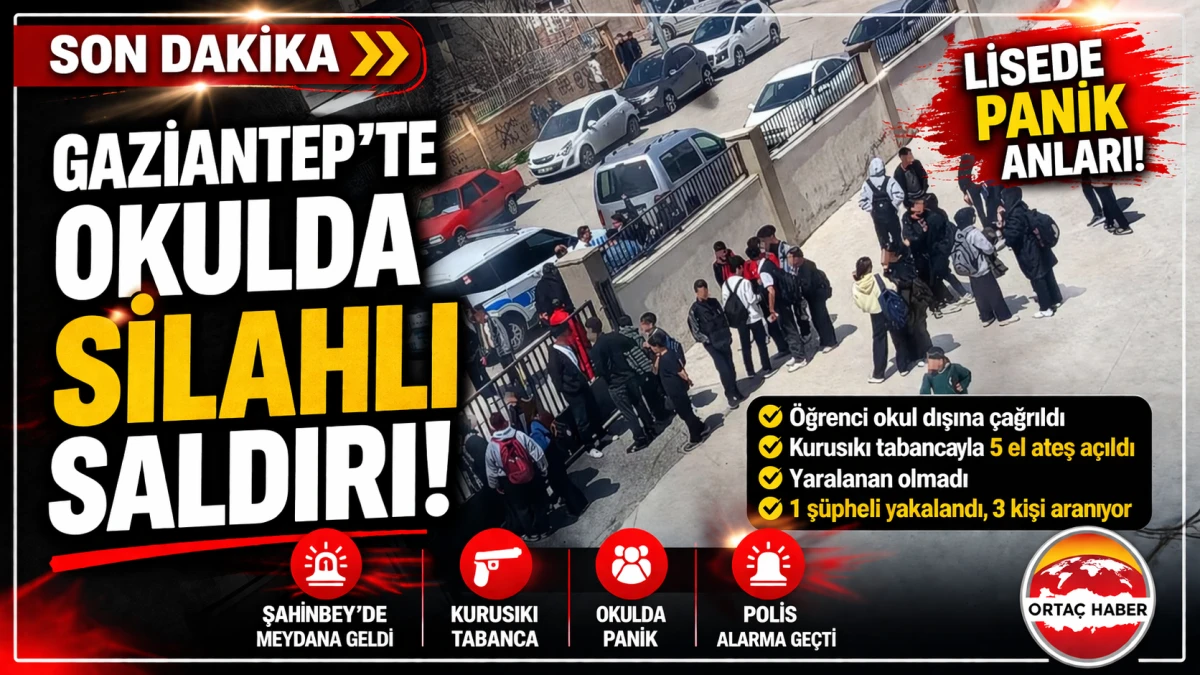 Gaziantep&rsquo;te Lisede Silahlı Panik! &Ouml;ğrenciye Ateş A&ccedil;ıldı