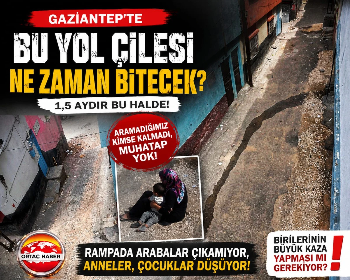 Gaziantep&rsquo;te Tepki &Ccedil;eken Yol &Ccedil;ilesi: &ldquo;Birilerinin &Ouml;lmesi mi Gerekiyor?&rdquo;