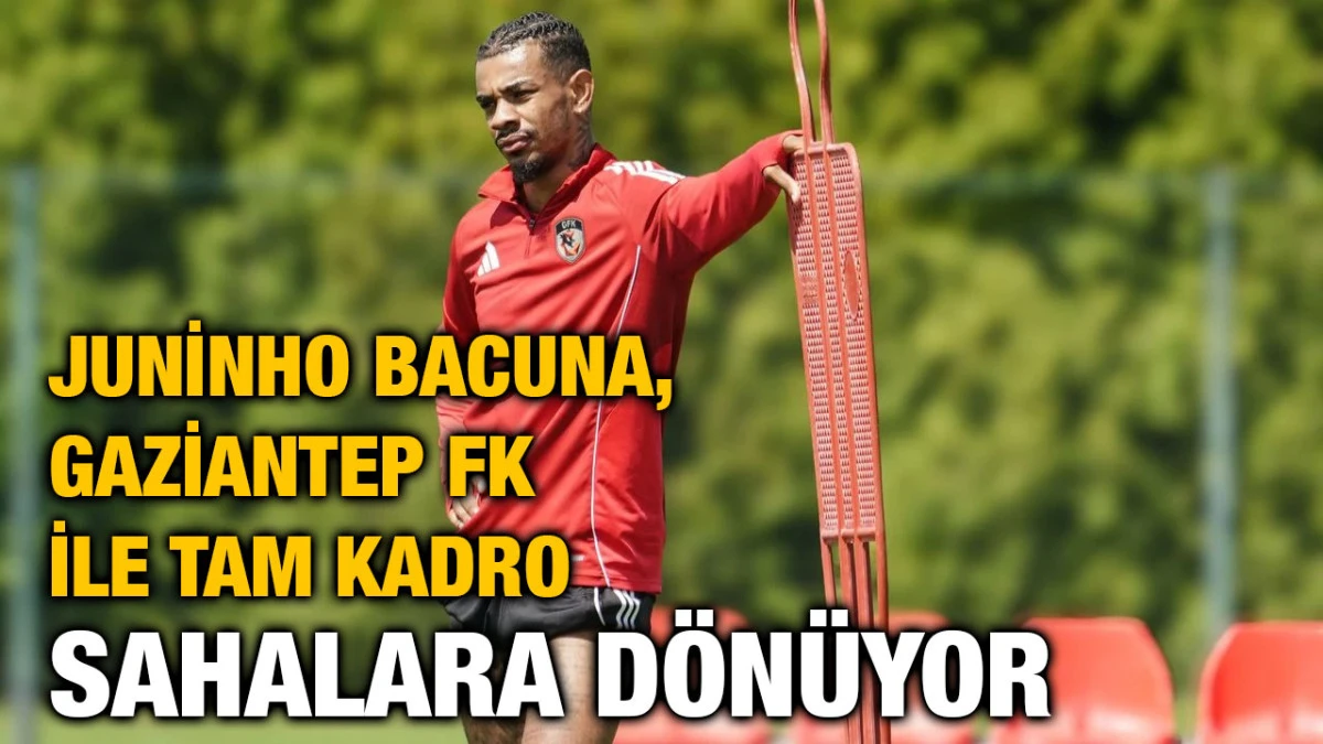 Juninho Bacuna, Gaziantep FK ile Tam Kadro Sahalara Dönüyor