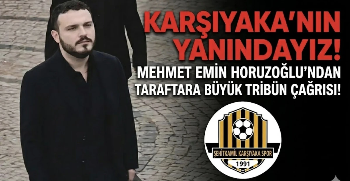 Karşıyaka&rsquo;nın Yanındayız! Mehmet Emin Horuzoğlu&rsquo;ndan Trib&uuml;n &Ccedil;ağrısı!
