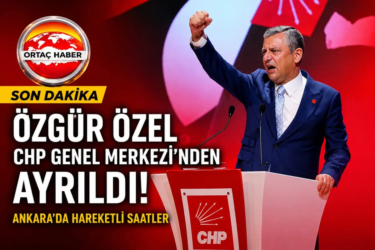 &Ouml;zg&uuml;r &Ouml;zel CHP Genel Merkezi&rsquo;nden Ayrıldı: Ankara&rsquo;da Kritik Saatler !