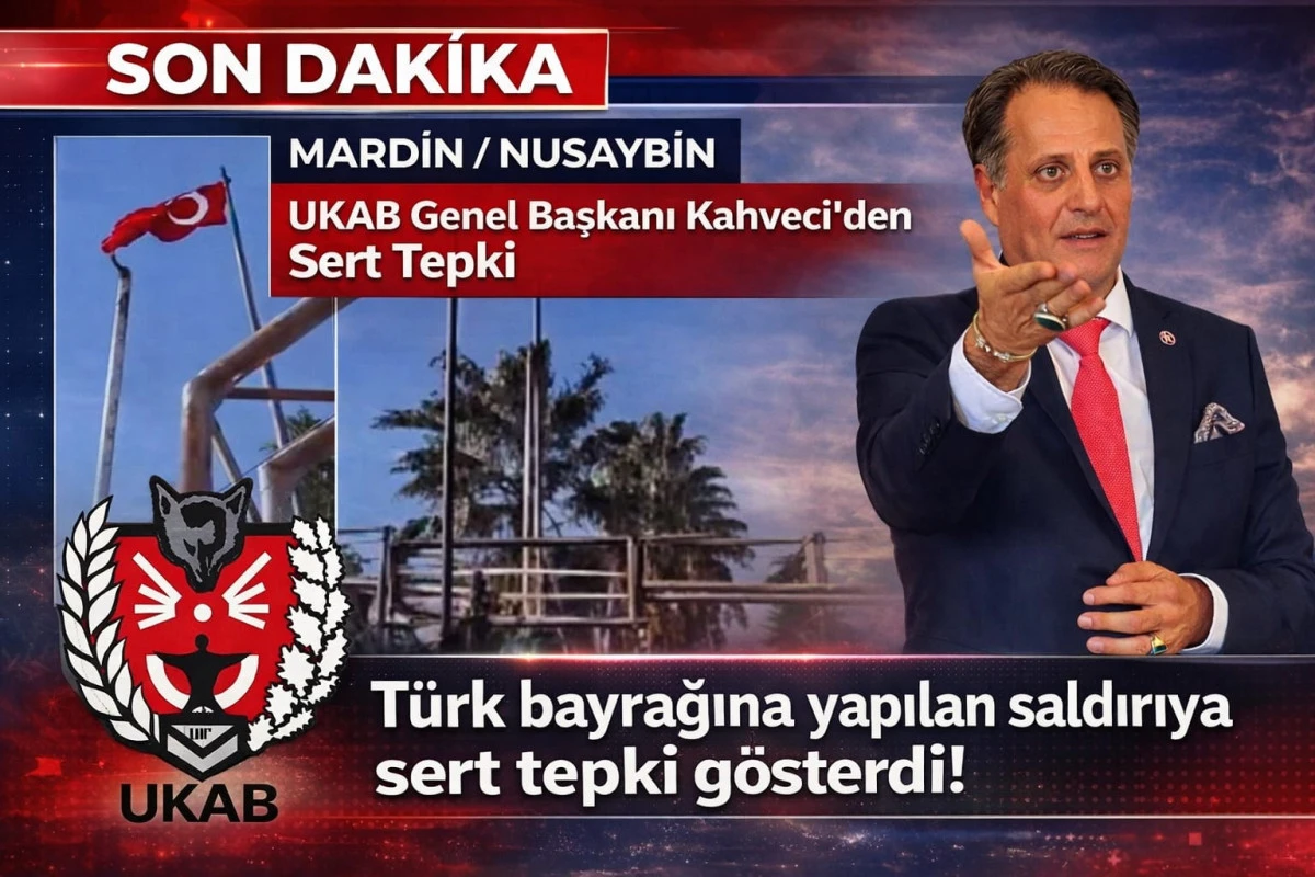 UKAB Genel Başkanı H&uuml;seyin Hakkı Kahveci&rsquo;den Nusaybin Olaylarına Sert A&ccedil;ıklama