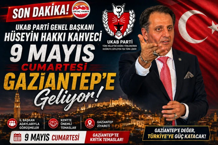 UKAB Lideri H&uuml;seyin Hakkı Kahveci 9 Mayıs cumartesi g&uuml;n&uuml; Gaziantep&rsquo;e geliyor!